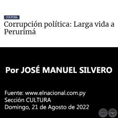 CORRUPCIÓN POLÍTICA: LARGA VIDA A PERURIMÁ - Por JOSÉ MANUEL SILVERO ARÉVALOS - Domingo, 21 de Agosto de 2022